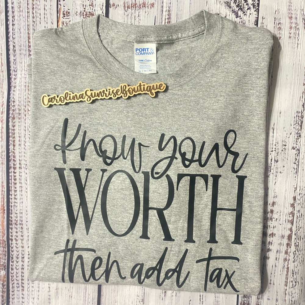 Know Your Worth Add Tax Tee